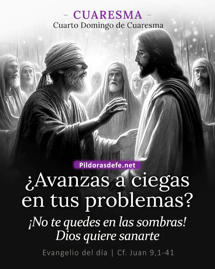 Evangelio del día Juan 9,1-41: El hombre que era ciego se fue, se lavó y regresó viendo